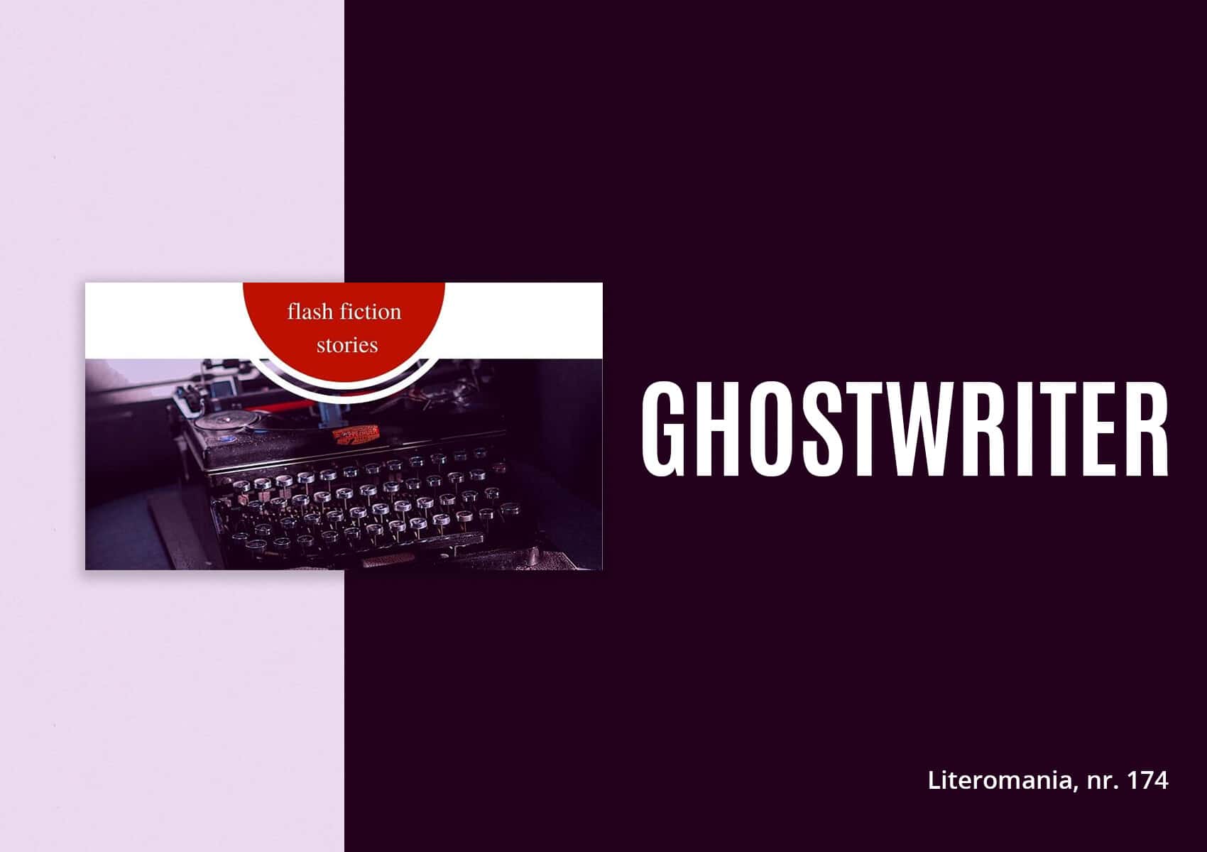 Ghostwriter în Literomania #174